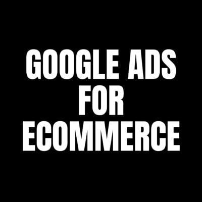 Google Ads For Ecommerce